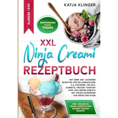Abbildung von XXL Ninja Creami Rezeptbuch: mit über 180+ leckeren Rezepten für die Eismaschine u.a. Eiscreme, Gelato, Sorbets, Frozen Yoghurt uvm. Das große Eisbuch vielen Leckereien Groß und Klein