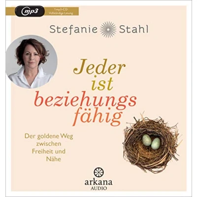 Abbildung von Jeder ist beziehungsfähig: Der goldene Weg zwischen Freiheit und Nähe. Mit dem Konzept von „Das Kind in dir muss Heimat finden“ zu einer erfüllten Partnerschaft Gekürzte Lesung