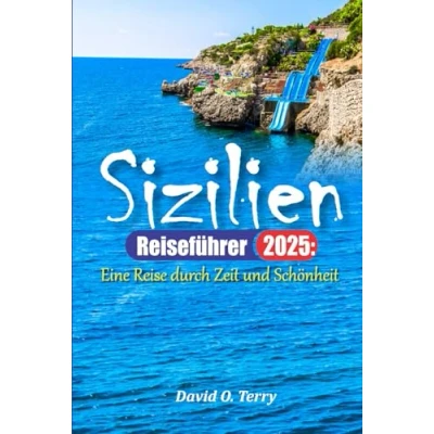 Abbildung von Sizilien Reiseführer 2025:: Eine Reise durch Zeit und Schönheit