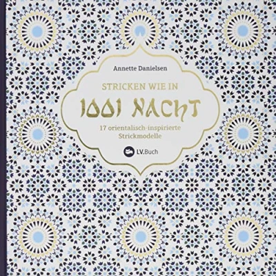 Abbildung von Stricken wie in 1001 Nacht: 17 orientalisch inspirierte Strickmodelle. Erlebe die Magie Marrakeschs mit farbenfrohen Designs. Leicht verständliche Strickanleitungen für Strickjacken, Pullover &amp; Co.