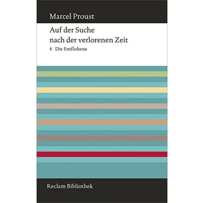 Abbildung von Auf der Suche nach verlorenen Zeit. Band 6: Die Entflohene (Reclam Bibliothek)