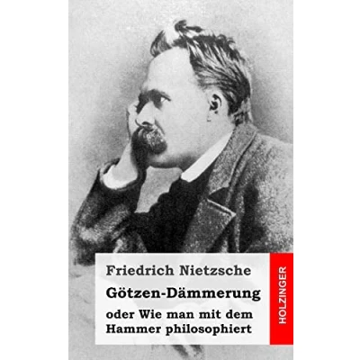 Abbildung von Götzen Dämmerung: oder wie man mit dem Hammer philosophiert