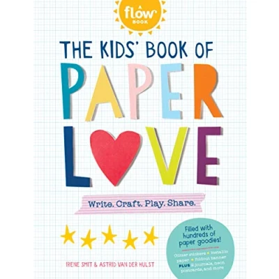 Abbildung von Kids&#039; Book of Paper Love, The: Write. Craft. Play. Share. (Flow)