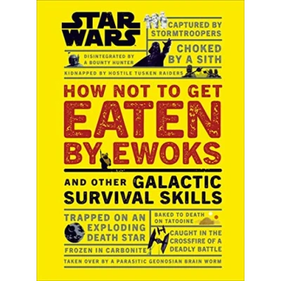Abbildung von Star Wars How Not to Get Eaten by Ewoks and Other Galactic Survival Skills