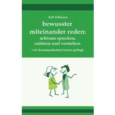 Abbildung von bewusster miteinander reden: achtsam sprechen, zuhören und verstehen wie Kommunikation besser gelingt