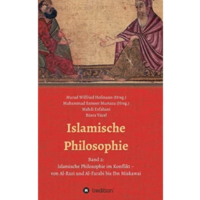 Abbildung von Islamische Philosophie: Band 2: Philosophie im Konflikt von Al Razi und Farabi bis Ibn Miskawai