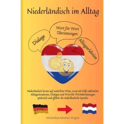 Abbildung von Niederländisch im Alltag: lernen auf natürliche Weise. Lerne mit Hilfe zahlreicher Alltagssituationen, Dialogen und einer Wort für ... effektiv die niederländische Sprache.