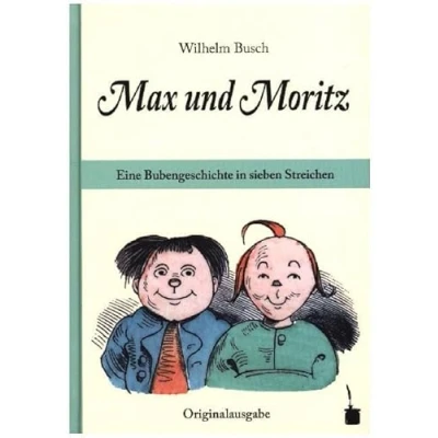 Abbildung von Max und Moritz. Eine Bubengeschichte in sieben Streichen: Moritz Originalausgabe. Mit einem Nachwort von Hans Ries