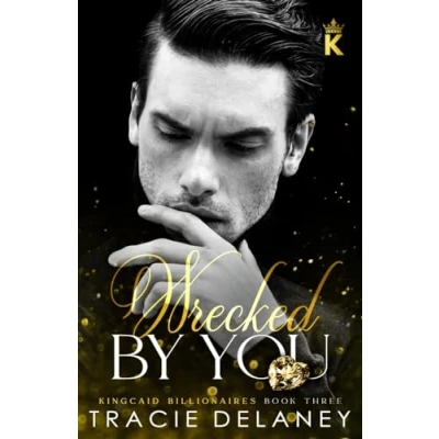 Abbildung von Wrecked By You: A Tortured Hero Billionaire Romance (The Kingcaid Billionaires, Band 3)