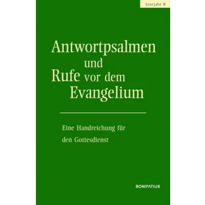 Abbildung von Antwortpsalmen und Rufe vor dem Evangelium Lesejahr B: Eine Handreichung für den Gottesdienst