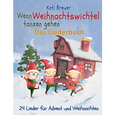Abbildung von Wenn Weihnachtswichtel tanzen gehen 24 Lieder für Advent und Weihnachten: Das Liederbuch mit Texten, Noten Gitarrengriffen zum Mitsingen Mitspielen