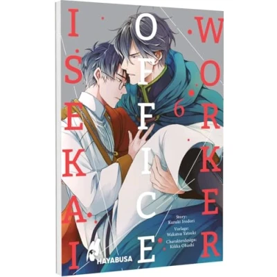 Abbildung von Isekai Office Worker 6: Beflissener Büroarbeiter trifft ruhmreichen Ritter die langerwartete Verbindung aus Boys Love Romantik und Setting! Mit SNS Card in der 1. Auflage!