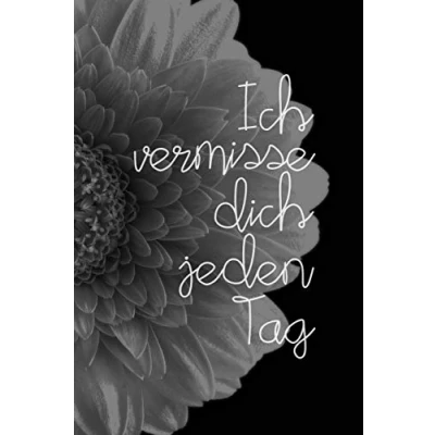Abbildung von Ich vermisse dich jeden Tag: Schön gestaltetes Notizbuch zur Verarbeitung der Trauer um einen geliebten Menschen