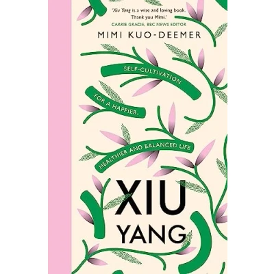 Abbildung von Xiu Yang: Self cultivation for a healthier, happier and balanced life