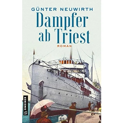 Abbildung von Dampfer ab Triest: Roman: Historischer Roman (Inspector Bruno Zabini)