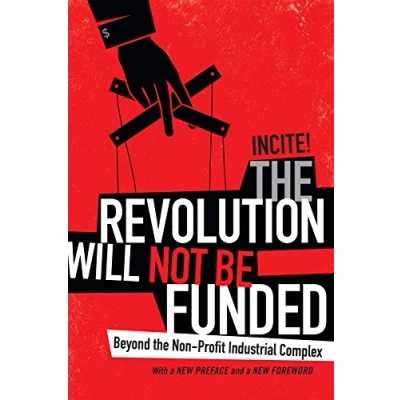 Abbildung von the Revolution Will Not Be Funded: Beyond Non Profit Industrial Complex