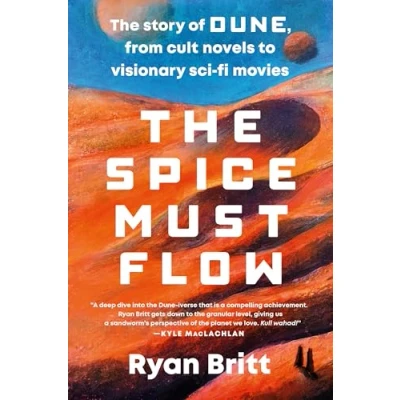 Abbildung von The Spice Must Flow: Story of Dune, from Cult Novels to Visionary Sci Fi Movies