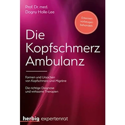 Abbildung von Die Kopfschmerz Ambulanz: Formen und Ursachen von Kopfschmerzen richtige Diagnose wirksame Therapien