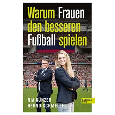 Abbildung von Warum Frauen den besseren Fußball spielen: Von Weltmeisterin Nia Künzer und TV Experte Bernd Schmelzer (Nominiert zum Fußballbuch des Jahres)