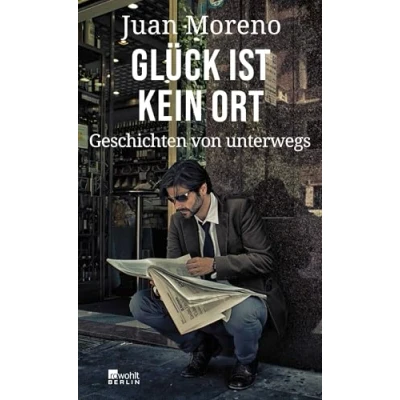 Abbildung von Glück ist kein Ort: Geschichten von unterwegs