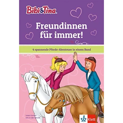 Abbildung von Bibi &amp; Tina: Freundinnen für immer! 4 spannende Pferde Abenteuer in einem Band mit Hufeisen Quiz, ab 6 Jahren (Bibi und Tina)