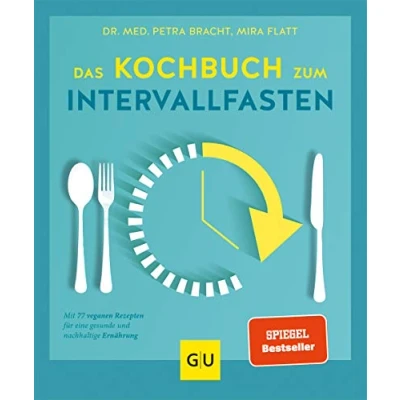 Abbildung von Das Kochbuch zum Intervallfasten: mit 77 veganen Rezepten für eine gesunde und nachhaltige Ernährung (Intervallfasten Petra Bracht)