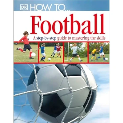 Abbildung von How To...Football: A Step by Guide to Mastering Your Skills