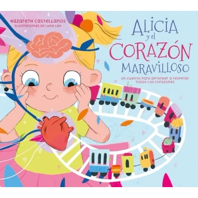 Abbildung von Alicia y el corazón maravilloso: Un cuento para aprender a respetar todos los corazones (Pequeños curiosos)