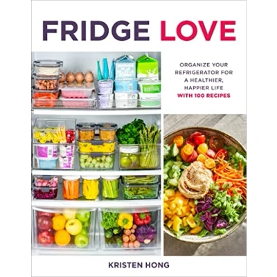 Abbildung von Fridge Love: Organize Your Refrigerator for a Healthier, Happier Life―with 100 Recipes
