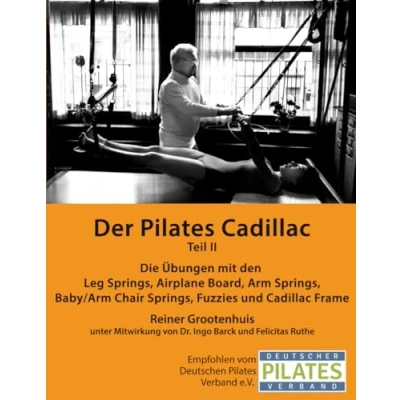 Abbildung von Der Pilates Cadillac Teil II: Die Übungen mit den Leg Springs, Airplane Board, Arm Baby/Arm Chair Fuzzies und Frame