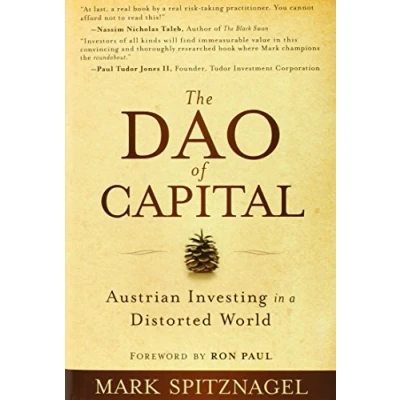 Abbildung von The Dao of Capital: Austrian Investing in a Distorted World