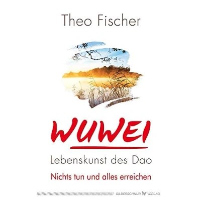 Abbildung von WuWei Lebenskunst des Tao: Nichts tun und alles erreichen