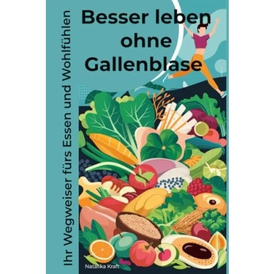 Abbildung von Besser leben ohne Gallenblase: Ihr Wegweiser fürs Essen und Wohlfühlen