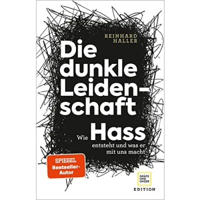 Abbildung von Die dunkle Leidenschaft: Wie Hass entsteht und was er mit uns macht (Lebenshilfe)