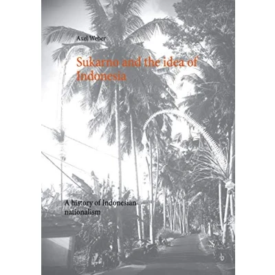 Abbildung von Sukarno and the idea of Indonesia: A history Indonesian nationalism