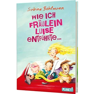 Abbildung von Wie ich Fräulein Luise entführte und mit ihr eine geheime Reise unternahm: Kinderroman
