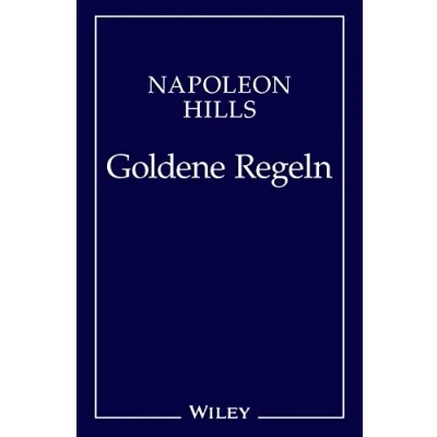 Abbildung von Napoleon Hill&#039;s Goldene Regeln: Zeitlose Weisheiten für Ihren Erfolg