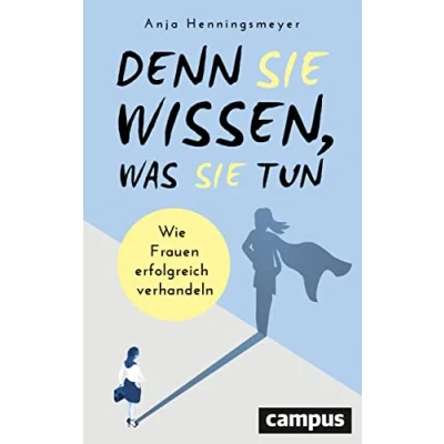 Abbildung von Denn Sie wissen, was tun: Wie Frauen erfolgreich verhandeln