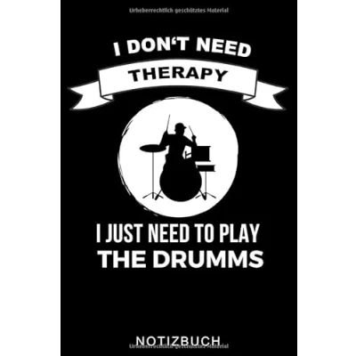 Abbildung von I DON&#039;T NEED THERAPY JUST TO PLAY THE DRUMMS NOTIZBUCH: A5 WOCHENPLANER für Schlagzeuger Drumming Schlagzeug lernen Schlagzeugbuch ... Kinder Anfänger Drum Jazz Geschenkidee