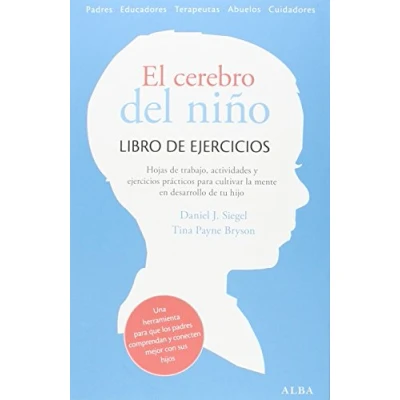 Abbildung von El cerebro del niño : libro de ejercicios prácticos, hojas trabajo y actividades para cultivar la mente en desarrollo (Psicología / Guías padres)