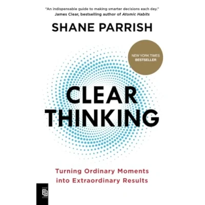 Abbildung von Clear Thinking: Turning Ordinary Moments into Extraordinary Results