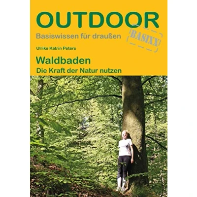 Abbildung von Waldbaden: Die Kraft der Natur nutzen (Outdoor Basiswissen, Band 470)