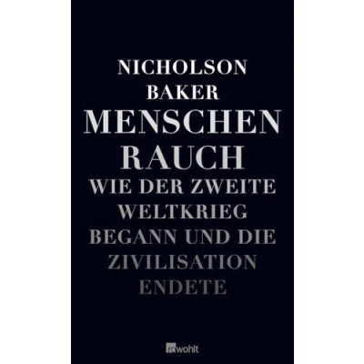 Abbildung von Menschenrauch: Wie der Zweite Weltkrieg begann und die Zivilisation endete