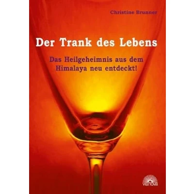 Abbildung von Der Trank des Lebens: Das Heilgeheimnis aus dem Himalaja neu entdeckt