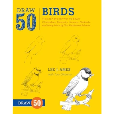 Abbildung von Draw 50 Birds: The Step by Way to Chickadees, Peacocks, Toucans, Mallards, and Many More of Our Feathered Friends