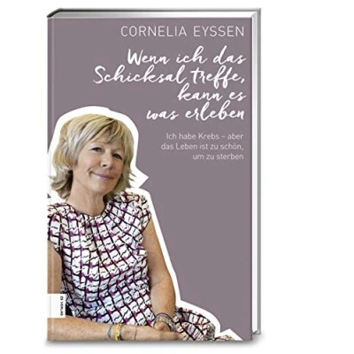 Abbildung von Wenn Ich das Schicksal treffe, kann es was erleben: habe Krebs aber Leben ist zu schön, um sterben