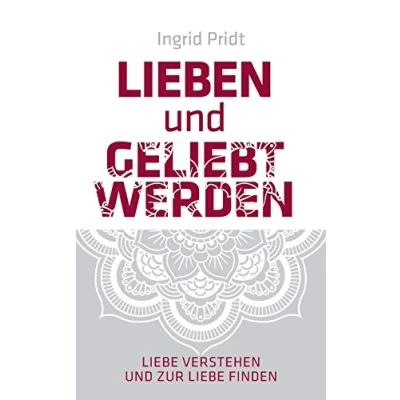 Abbildung von Lieben und Geliebt Werden: Liebe verstehen zur finden