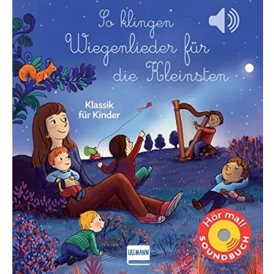Abbildung von So klingen Wiegenlieder für die Kleinsten: Klassik Kinder Soundbuch mit 6 Sounds ab 1 Jahr