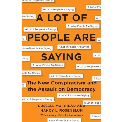 Abbildung von A Lot of People Are Saying: the New Conspiracism and Assault on Democracy