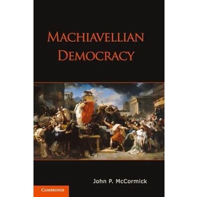 Abbildung von Machiavellian Democracy: Ausgezeichnet: Spitz Prize, International Conference for the Study of Political Thought 2013
